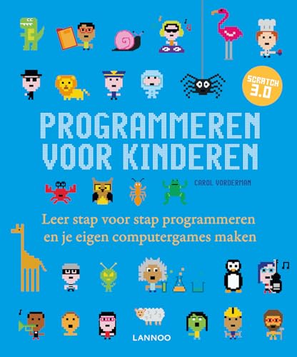 Leer stap voor stap programmeren en je eigen computergames maken (Programmeren voor kinderen) von Lannoo